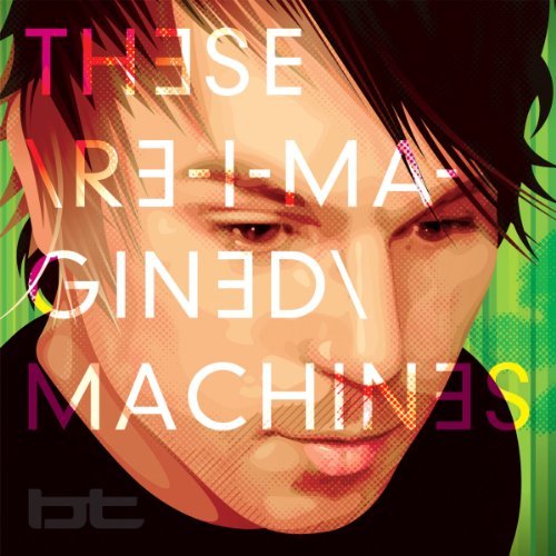 Cover for Bt · These Re-Imagined Machine (CD) (2011)