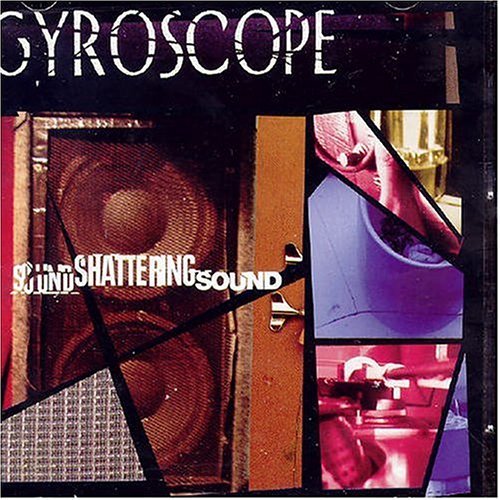 Cover for Gyroscope · Gyroscope-sound Shattering Sound (CD) (2004)