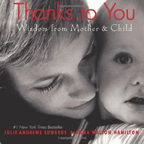 Thanks to You: Wisdom from Mother & Child (Julie Andrews Collection) - Emma Walton Hamilton - Books - HarperCollins - 9780061799020 - March 16, 2010