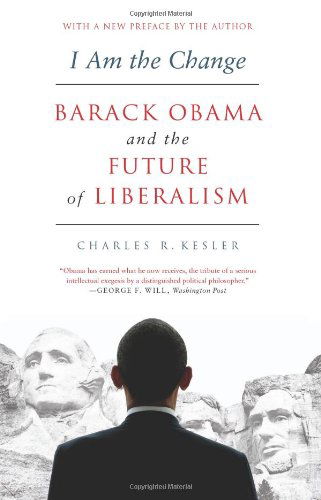 Cover for Charles R. Kesler · I Am the Change: Barack Obama and the Future of Liberalism (Taschenbuch) [Reprint edition] (2018)