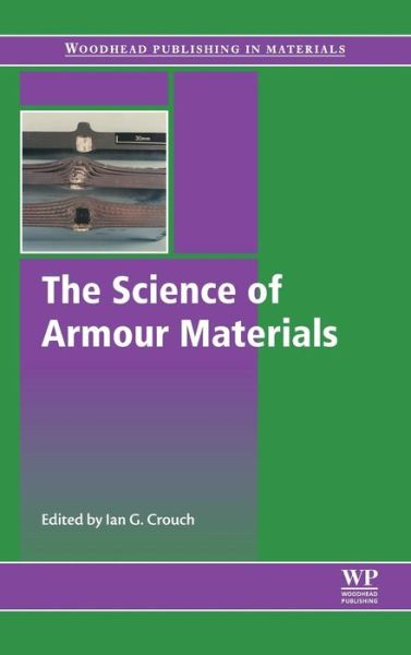 Cover for Ian Crouch · The Science of Armour Materials - Woodhead Publishing in Materials (Hardcover Book) (2016)