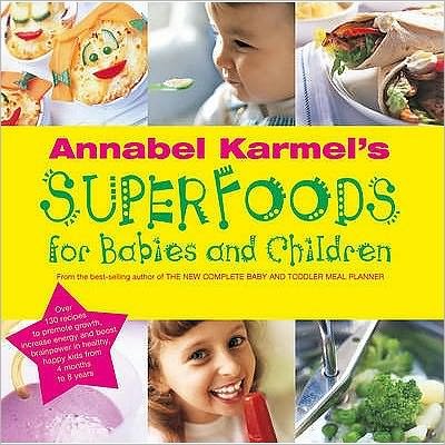 Annabel Karmel's Superfoods for Babies and Children - Annabel Karmel - Bøger - Ebury Publishing - 9780091879020 - 1. juni 2001