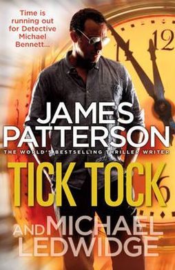 Cover for James Patterson · Tick Tock: (Michael Bennett 4). Michael Bennett is running out of time to stop a deadly mastermind - Michael Bennett (Paperback Book) (2011)