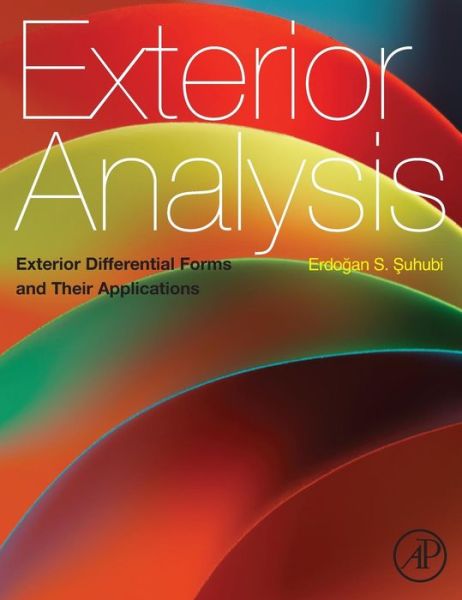 Cover for Suhubi, Erdogan (Yeditepe University, Department of Mathematics, Kayisdagi, Turkey) · Exterior Analysis: Using Applications of Differential Forms (Hardcover Book) (2013)