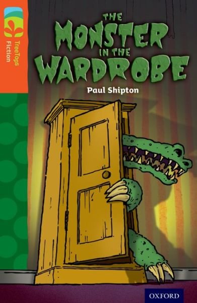 Cover for Paul Shipton · Oxford Reading Tree TreeTops Fiction: Level 13 More Pack A: The Monster in the Wardrobe - Oxford Reading Tree TreeTops Fiction (Paperback Bog) (2014)