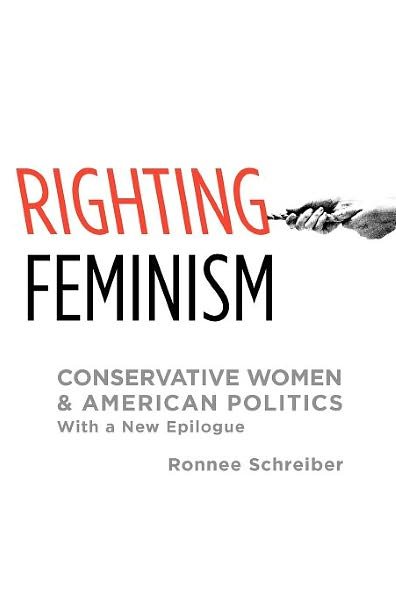 Cover for Schreiber, Ronnee (Associate Professor, Associate Professor, San Diego State University) · Righting Feminism: Conservative Women and American Politics, with a new epilogue (Paperback Bog) (2012)