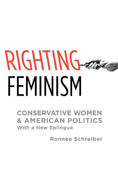 Righting Feminism: Conservative Women and American Politics, with a new epilogue - Schreiber, Ronnee (Associate Professor, Associate Professor, San Diego State University) - Bøger - Oxford University Press Inc - 9780199917020 - 19. april 2012