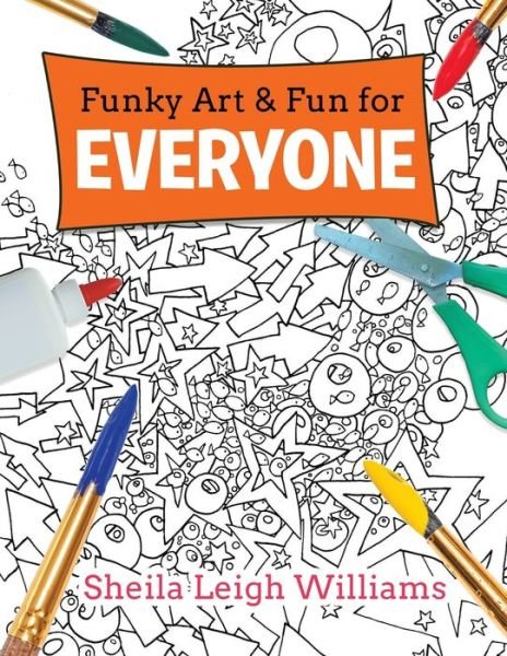 Cover for Sheila Leigh Williams · Funky Art &amp; Fun for Everyone (Paperback Book) (2019)