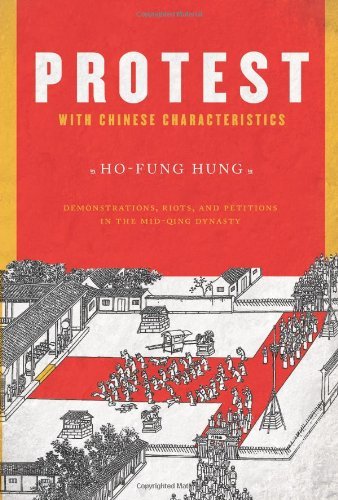 Cover for Ho-fung Hung · Protest with Chinese Characteristics: Demonstrations, Riots, and Petitions in the Mid-Qing Dynasty (Gebundenes Buch) (2011)