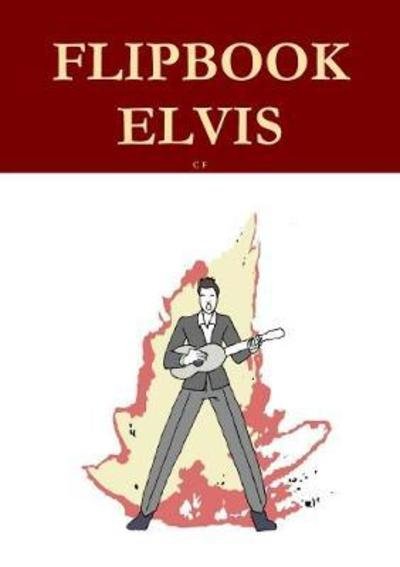 Cover for C F · Flipbook Elvis (Paperback Bog) (2018)