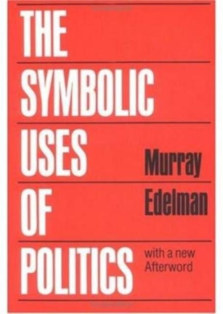 Cover for Murray Edelman · The Symbolic Uses of Politics (Paperback Book) [2 Rev edition] (1985)