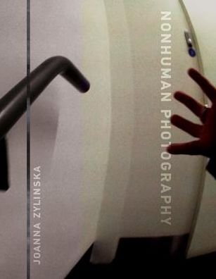 Nonhuman Photography - The MIT Press - Zylinska, Joanna (Department of Media and Communications) - Kirjat - MIT Press Ltd - 9780262037020 - perjantai 3. marraskuuta 2017