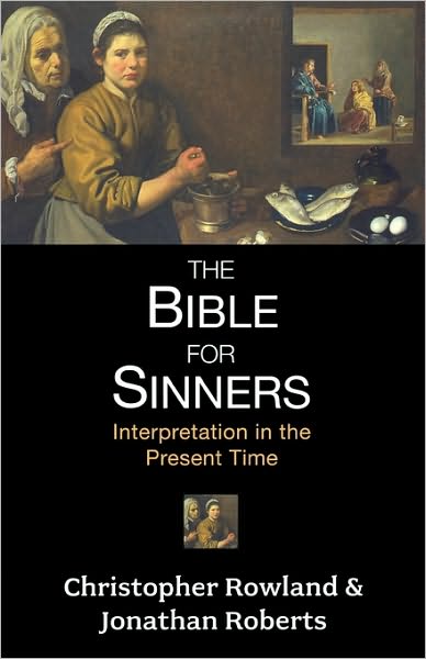 Cover for Christopher Rowland · The Bible for Sinners: Interpretation In The Present Time (Paperback Book) (2008)