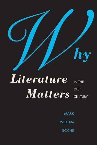 Cover for Mark William Roche · Why Literature Matters in the 21st Century (Paperback Book) (2014)