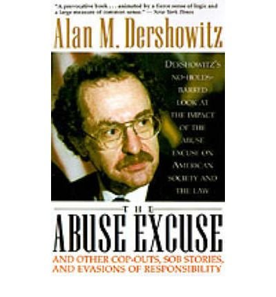 Cover for Alan Dershowitz · The Abuse Excuse: And Other Cop-outs, Sob Stories, and Evasions of Responsibility (Paperback Book) [First edition] (1995)