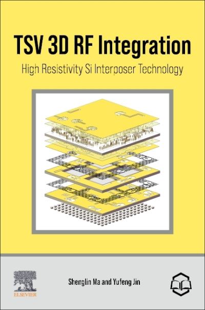 TSV 3D RF Integration: High Resistivity Si Interposer Technology - Ma, Shenglin (Associate Professor, Department of Mechanical and Electrical Engineering, Xiamen University, China) - Livros - Elsevier - Health Sciences Division - 9780323996020 - 27 de abril de 2022