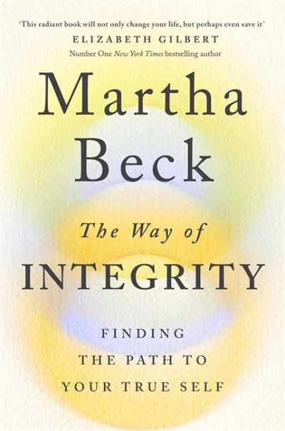 Cover for Martha Beck · The Way of Integrity: Finding the path to your true self (Paperback Book) (2021)