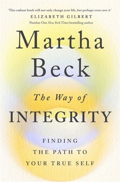 Cover for Martha Beck · The Way of Integrity: Finding the path to your true self (Paperback Bog) (2021)