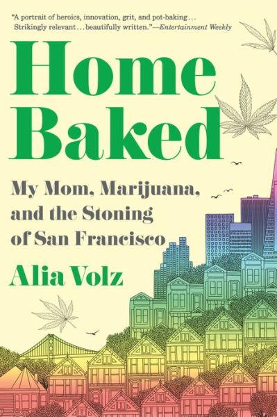 Cover for Alia Volz · Home Baked: My Mom, Marijuana, and the Stoning of San Francisco (Paperback Book) (2021)