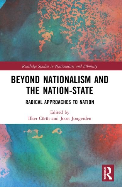 Cover for Coerut, Ilker (American University of Central Asia, Kyrgyz Republic) · Beyond Nationalism and the Nation-State: Radical Approaches to Nation - Routledge Studies in Nationalism and Ethnicity (Taschenbuch) (2021)