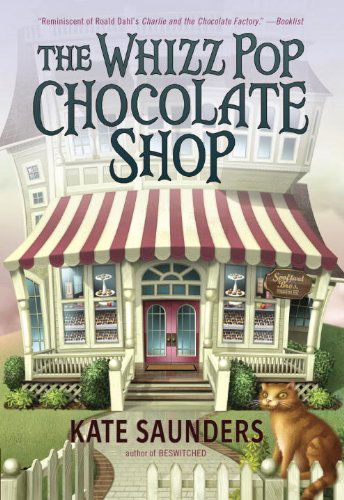 Cover for Kate Saunders · The Whizz Pop Chocolate Shop (Paperback Book) [Dgs Rep edition] (2014)