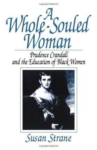 Susan Strane · A Whole-Souled Woman: Prudence Crandall and the Education of Black Women (Paperback Book) (2024)