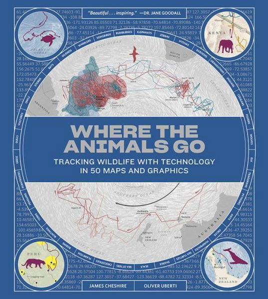 James Cheshire · Where the Animals Go - Tracking Wildlife with Technology in 50 Maps and Graphics (Hardcover Book) (2024)