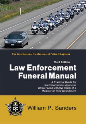 Cover for William P. Sanders · Law Enforcement Funeral Manual A Practical Guide for Law Enforcement Agencies When Faced with the Death of a Member of Their Department (Paperback Book) (2019)