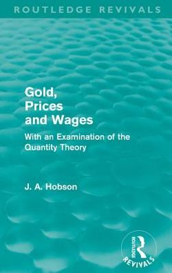 Cover for J. A. Hobson · Gold Prices and Wages (Routledge Revivals) - Routledge Revivals (Paperback Book) (2011)