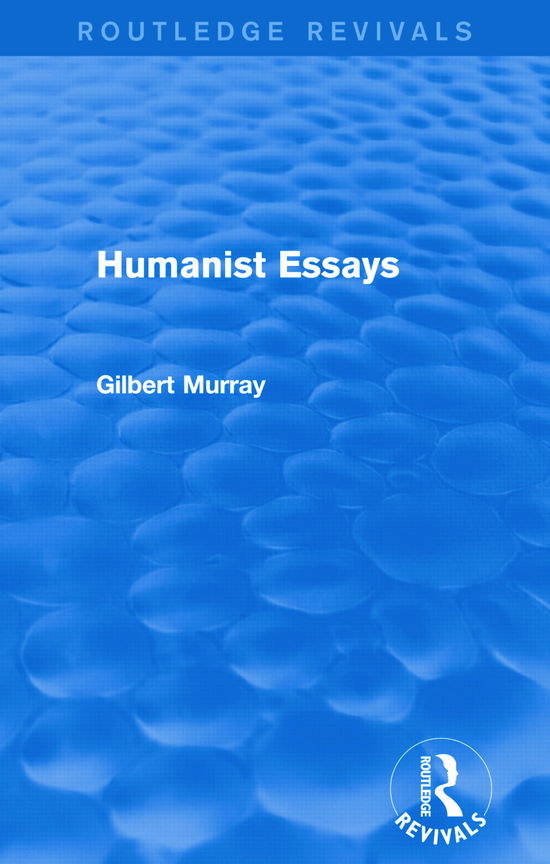 Cover for Gilbert Murray · Humanist Essays (Routledge Revivals) - Routledge Revivals (Paperback Book) (2015)