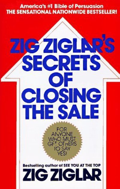 Zig Ziglar's Secrets of Closing the Sale: For Anyone Who Must Get Others to Say Yes! - Zig Ziglar - Books - Time Warner International - 9780425081020 - September 1, 1985