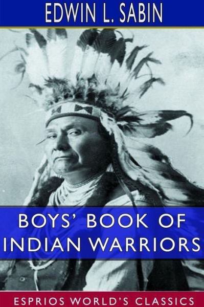 Cover for Edwin L Sabin · Boys' Book of Indian Warriors and Heroic Indian Women (Paperback Bog) (2024)