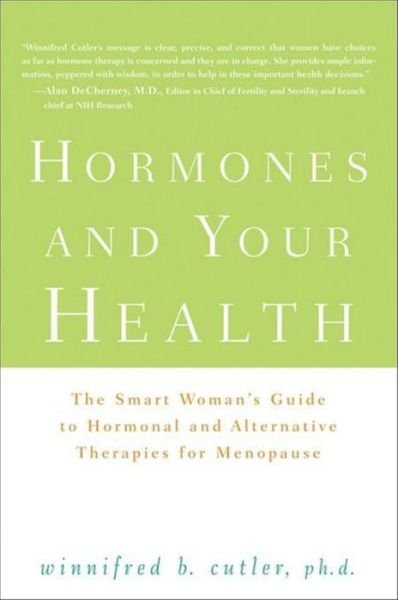 Cover for Winnifred Cutler · Hormones and Your Health: the Smart Woman's Guide to Hormonal and Alternative Therapies for Menopause (Hardcover Book) (2009)