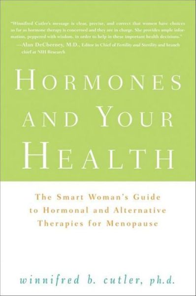 Cover for Winnifred Cutler · Hormones and Your Health: the Smart Woman's Guide to Hormonal and Alternative Therapies for Menopause (Hardcover Book) (2009)