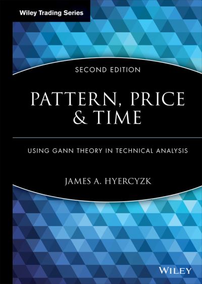 Cover for James A. Hyerczyk · Pattern, Price and Time: Using Gann Theory in Technical Analysis - Wiley Trading (Hardcover Book) (2009)