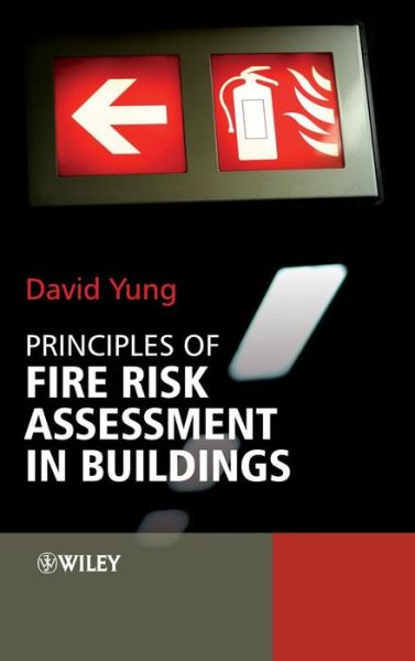 Cover for Yung, David (Yung and Associates, Canada) · Principles of Fire Risk Assessment in Buildings (Hardcover Book) (2008)