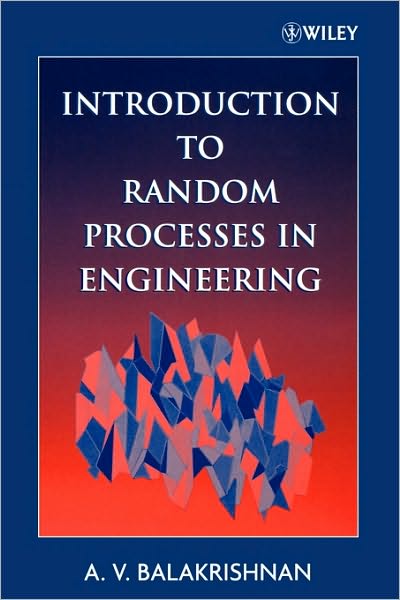 Introduction to Random Processes in Engineering - A. V. Balakrishnan - Books - John Wiley & Sons Inc - 9780471745020 - June 1, 2005