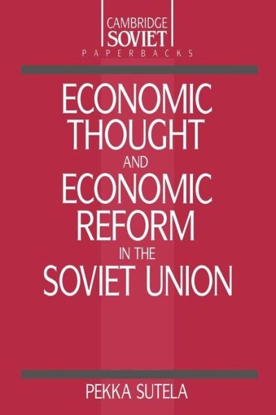 Cover for Pekka Sutela · Economic Thought and Economic Reform in the Soviet Union - Cambridge Russian Paperbacks (Paperback Book) (1991)