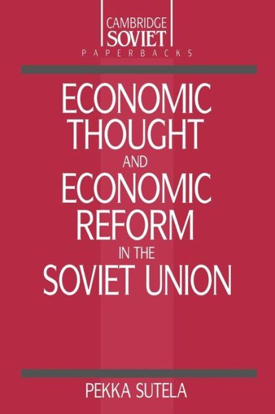 Cover for Pekka Sutela · Economic Thought and Economic Reform in the Soviet Union - Cambridge Russian Paperbacks (Paperback Book) (1991)