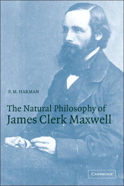 Cover for Harman, P. M. (Lancaster University) · The Natural Philosophy of James Clerk Maxwell (Hardcover Book) (1998)