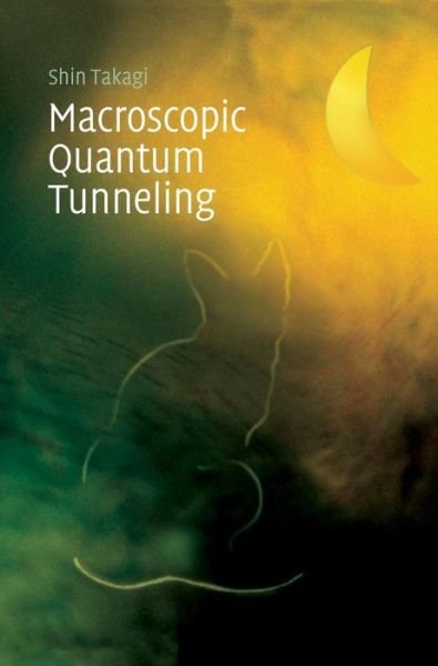 Macroscopic Quantum Tunneling - Takagi, Shin (Fuji Tokoha University) - Boeken - Cambridge University Press - 9780521800020 - 15 augustus 2002