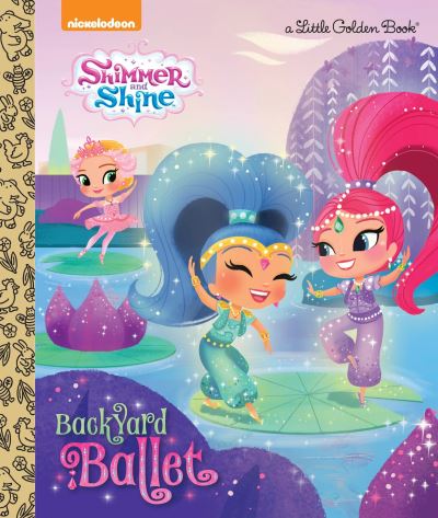 Backyard Ballet (Shimmer and Shine) - Mary Tillworth - Książki - Random House USA Inc - 9780553522020 - 12 stycznia 2016