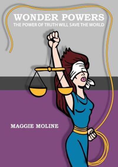 Cover for Maggie Moline · Wonderpowers: the Power of Truth Will Save the World (Paperback Book) (2010)