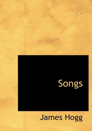 Cover for James Hogg · Songs (Hardcover Book) [Large Print, Lrg edition] (2008)