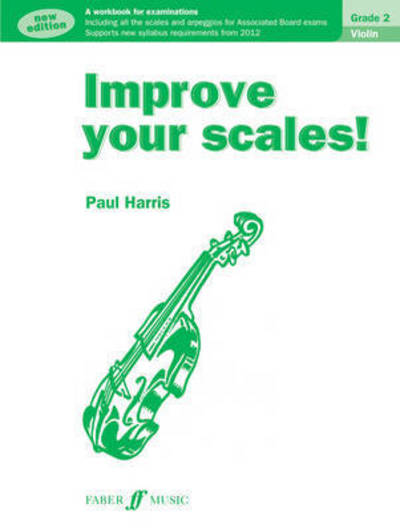 Cover for Paul Harris · Improve your scales! Violin Grade 2 - Improve Your Scales! (Paperback Book) [New edition for ABRSM 2012 Syllabus edition] (2012)