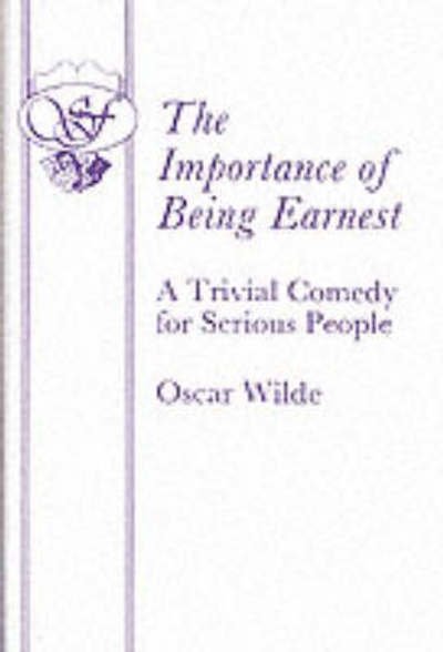 The Importance of Being Earnest (3-act Version) - Acting Edition S. - Oscar Wilde - Bøker - Samuel French Ltd - 9780573012020 - 22. mai 1999