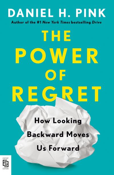 Cover for Daniel H. Pink · The Power of Regret: How Looking Backward Moves Us Forward (Paperback Bog) (2023)