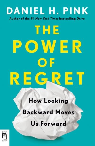 Cover for Daniel H. Pink · The Power of Regret: How Looking Backward Moves Us Forward (Paperback Book) (2023)
