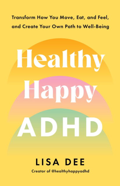 Healthy Happy ADHD - Lisa Dee - Bücher - Random House USA - 9780593797020 - 4. Februar 2025