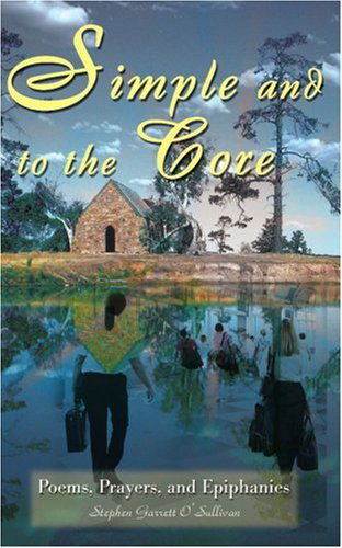 Cover for Stephen G. O'sullivan · Simple and to the Core: Poems, Prayers, and Epiphanies (Paperback Book) (2000)